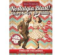 Nostalgia Blast! Word Search for Adults: 120+ Large Print Word Search Puzzles Featuring 1950s-1990s Retro Themes, Vintage Classics, Golden Age ... Exclusive Bonus Inside (Timeless Treasures)