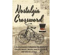 Nostalgia Crossword Puzzle Book for Adults & Seniors: Retro Pop Culture Puzzles from the 70s, 80s & 90s - Classic Movies, Music, TV & Trivia for Fun, Relaxing Brain Challenges