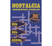 Nostalgia Crossword Puzzles: 80s, 90s, 2000s Crossword Puzzles with Easy to Read Print| 6x9 inches, 600 pages | 30 Puzzles | Gift for Vacation and Relaxation, For Teens and Adults