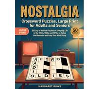 Nostalgia Crossword Puzzles, Large Print for Adults and Seniors: 50 Easy to Medium Puzzles on Everyday Life in the 1950s, 1960s and 1970s, to Relive the Memories and Keep Your Mind Sharp