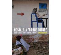 Nostalgia for the Future: West Africa after the Cold War