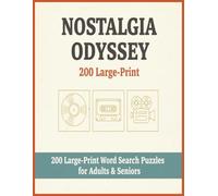 Nostalgia Odyssey: 200 Large-Print Word Search Puzzles for Adults & Seniors: A Journey Through Music, Movies & Toys - Collector Edition of Retro Pop Culture Puzzles from the ’50s to 2000s