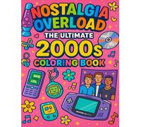 Nostalgia Overload: The Ultimate 2000s Coloring Book: A Throwback Coloring Adventure Packed with Y2K Icons, Retro Tech, and Early 2000s Vibes for Teens and Adults