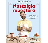 Nostalgia Repostera: Las 80 Recetas de Siempre Aún Más Espectaculares / Confecti Onery Nostalgia: Las 80 recetas de siempre aún más ... 80 Recipes of Always Even More Spectacular