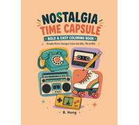 Nostalgia Time Capsule: A Bold and Easy Coloring Book for Seniors and Adults with 30 Simple Retro Designs from the 60s, 70s and 80s
