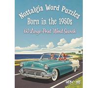 Nostalgia Word Puzzles Born in the 1950s: 60 Large Print Word Search Puzzles: for Adults and Seniors Relive the Fabulous 50s with Classic Cars, Drive-Ins, Rock ’n’ Roll, Hula Hoops, and More!