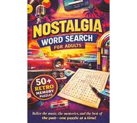 NOSTALGIA WORD SEARCH FOR ADULTS: Rediscover Your Growing Up Days With 50+ Easy to Read Word Find Puzzles Featuring Classic Memories, Retro Moments & ... (CLASSIC RETRO GIFTS WORD SEARCH SERIES)