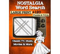Nostalgia Word Search Large Print: Puzzles and Trivia for Adults & Seniors Classic TV, Music, Movies & More from the 1950s-1990s