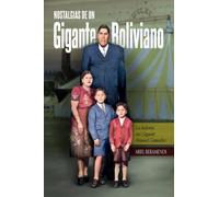 Nostalgias de un Gigante Boliviano: La historia del Gigante Manuel Camacho