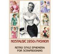 Nostalgic 1950s Fashion Retro Style Ephemera: Collection for Scrapbooking, Collage and Paper Crafts, Art Journaling
