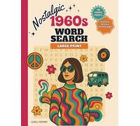Nostalgic 1960s Word Search: 100 Themed Puzzles - Large Print with Fun Facts & Trivia for Every Puzzle - For Teens, Adults, Seniors, and History Fans (Nostalgic Word Search Collection)