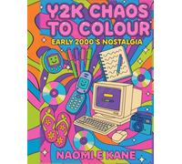Nostalgic 2000’s: Y2K Chaos To Colour Colouring Book of Retro Fashion, Pop Culture & Early Internet Vibes adult colouring book millennial throw back 2000’s gift (Colouring Books)