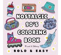 Nostalgic 90s Coloring Book: for Adults and Kids, Bold and Easy, Simple and Big Designs for Relaxation and Stress Relief
