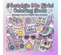 Nostalgic 90s Girls! - Cute Retro Coloring Book Featuring 1990s Trends, Gadgets, Beauty Items, Stickers, and Girlhood Memories.: Stress-Relief Art ... Decorations, and Everyday Vintage Charm.