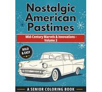 Nostalgic American Pastimes: Mid-Century Marvels & Innovations - Volume 3: Large Print, Bold & Easy 1950s-60s Gadgets & Designs with Memory-Evoking ... Alzheimer's, Memory Loss & Elderly Activities