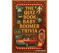 Nostalgic Baby Boomer Trivia Quiz Book | 300 Fun Multiple-Choice Questions from the ’50s to the ’90s: Includes Three Engaging Difficulty Levels - ... Test, and Truly Challenge Your Knowledge