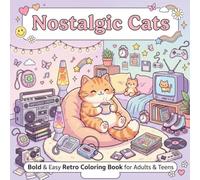 Nostalgic Cats Bold & Easy Retro Coloring Book for Adults & Teens: Cute Cozy Cat , Vintage Vibes, Cassette Tapes, Gaming, and Relaxing Simple Designs for Stress Relief