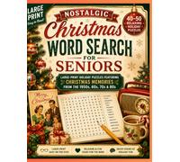 Nostalgic Christmas Word Search for Seniors: Large-Print Holiday Word Puzzles Featuring Christmas Memories from the 1950s, 60s, 70s & 80s