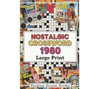 Nostalgic Crossword 1980: Crossword Puzzles with Easy to Read Print about classic TV, shows and legendary music, historic events, cultural icons and ... Gift for Vacations, Holidays and Relaxation.