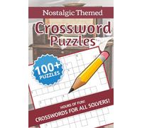 Nostalgic Crossword Puzzles Book: Easy-to-Read Print to Keep Your Mind Tack-Sharp, Relive Nostalgic Memories and More | 6 x 9 inches, 128 pages | 100+ ... for Vacations, Holidays, and Free Times.