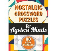Nostalgic Crossword Puzzles for Ageless Minds: 80 Easy Themed Crosswords Filled with Treasured Memories and Classic Pastimes