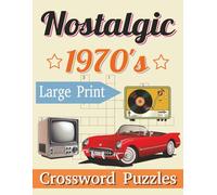 Nostalgic Crossword Puzzles Large Print: Large Print about Classic 70s fashion, Disco culture, Popular activities and More | 8.5x11 inches, 110 pages ... Gift for Vacations, Holidays and Free Times