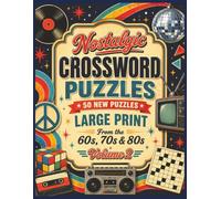 Nostalgic Crossword Puzzles - Volume 2: Large Print 8.5 x 11 Crossword Puzzles from the 60s, 70s & 80s