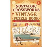 Nostalgic Crosswords Vintage Puzzle Book for Seniors and Baby Boomers: 50+ Memory-Boosting Puzzles from the 1940s-1970s | A Vintage Brain Game Book of ... for Adults & Seniors (Crossword Series)