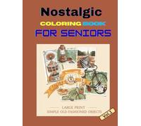 Nostalgic Large Print Coloring Book for Seniors: Simple & Relaxing Old-Fashioned Objects to Reduce Stress and Stimulate Memory