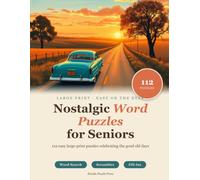 Nostalgic Large Print Word Puzzles for Seniors: 112 Easy Puzzles Celebrating the Good Old Days: Word Search, Scrambles & Criss-Cross Fill-Ins