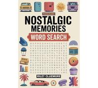 Nostalgic Memories Word Search: Unlock the Past and Walk Down Memory Lane - 50 Large Print Puzzles with Topics from the 50's, 60's, 70's, 80's and ... Word Search, Crosswords and Fun Books)