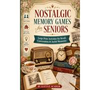 Nostalgic Memory Games for Seniors: Large Print Activity Book with Easy Puzzles, Trivia, Word Games and Conversation Prompts for Elderly Adults