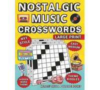 Nostalgic Music Crosswords: 70 Large Print, NYT Style, Retro Puzzles to Instantly Relive Cherished Song Memories from the 1950s - 1990s
