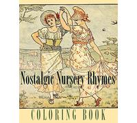 Nostalgic Nursery Rhymes Coloring Book: Traditional Poems and Fables (Colouring Books for Grown-Ups)