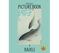 Nostalgic Picture Book of Haiku: A Gift Book for Alzheimer's Patients and Seniors Living with Dementia (Poetry Book) (NANA'S BOOKS)