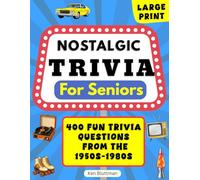 Nostalgic Trivia For Seniors: 400 Fun Trivia Questions From The 1950s-1980s