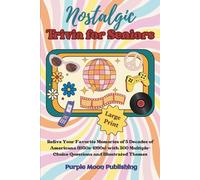Nostalgic Trivia for Seniors: Relive Your Favorite Memories of 5 Decades of Americana (1950s-1990s) with 500 Multiple-Choice Questions and Illustrated Themes