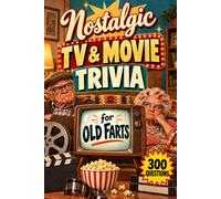 Nostalgic TV & Movie Trivia for Old Farts: 300 Large-Print Questions for Anyone Who Remembers When TV Only Had a Few Channels