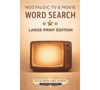 Nostalgic TV & Movie Word Search: Word Search Puzzles with Easy to Read Large Print about Classic TV Shows, Movies, Retro Nostalgia and More | 6x9, ... Relaxation (Golden Decades Puzzle Collection)