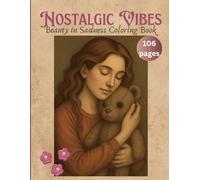 Nostalgic Vibes: Beauty in Sadness Coloring Book: Art therapy, Visual metaphors, Sadness, Nostalgia, Melancholia, Quiet healing, Delicate beauty, ... Longing and dreams, 8.5 x 11 inches