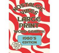 Nostalgic Vibes Large Print Word Search 1980's Edition: 50 Puzzles and Solutions (Nostalgic Vibes Large Print Word Search Collection)