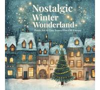 Nostalgic Winter Wonderland: Poetic Art & Cozy Scenes from Old Europe