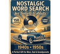 Nostalgic Word Search: 150 Large Print Puzzles for Seniors and Adults | Anti Eye Strain, Brain Boosting Fun | A Good Old Days Word Search from the 1940s and 1950s (Large Print Nostalgic Word Search)