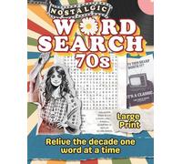 Nostalgic Word Search: 1970s Edition: Large Print 70s Word Search for Adults - 78 Retro & Vintage Puzzles of Music, Movies, Fashion, and Pop Culture - With Solutions