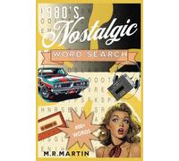 Nostalgic Word Search: 1980's Themed Word Search That Will Spark Memories Of 70's And 80's Babies. 50+ Puzzles, 400+ Words, And Famous 80's Quotes On Every Page