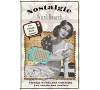 Nostalgic Word Search: 50+ Word Search Puzzles with Easy to Read Print about Nostalgia, Vintage Days, Golden Oldies and more | 6 x 9 inches. 110 pages ... Gift for Vacations, Holidays and Down Time.