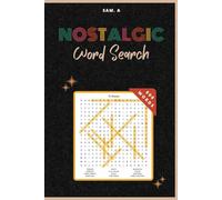 Nostalgic Word Search Book: 600 Words & +50 Puzzles - A Blast from the Past for 90s, 80s, 70s, 60s and 50s Kids and Retro Fans - Perfect Gift For Vacations, Holidays and Free Times With Solutions!