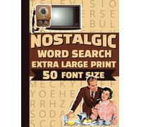 Nostalgic Word Search Extra Large Print 50 Font Size: Jumbo Retro Word Find Book For Seniors and Adults | 50 Easy to Read Puzzles About 1920s, 30s, 40s, 50s, 60s, 70s & 80s