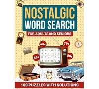 Nostalgic Word Search for Adults and Seniors: 100 PUZZLES WITH SOLUTIONS INSPIRED BY THE 50S, 60S, 70S & 80S