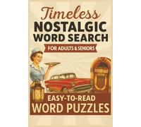 Nostalgic Word Search for Adults & Seniors: Easy-to-Read Word Puzzles to Spark Memories and Keep Your Mind Sharp (Word Search Book for Adults & Seniors)